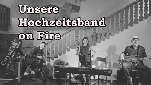 Unsere Hochzeitsband On Fire