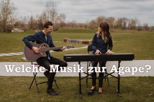 Welche Musik passt bei der Agape?